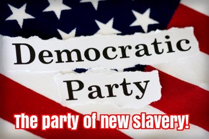 Dem Party=Slavery